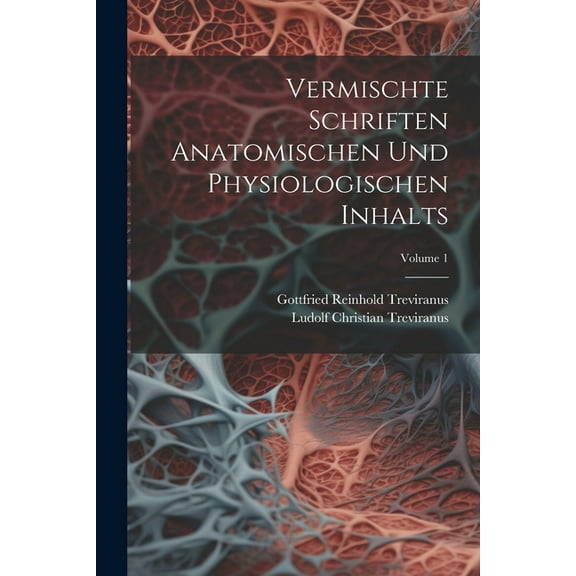 Vermischte Schriften Anatomischen Und Physiologischen Inhalts; Volume 1 (Paperback)