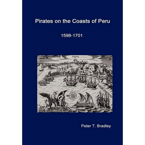 Pirates on the Coasts of Peru, 1598-1701