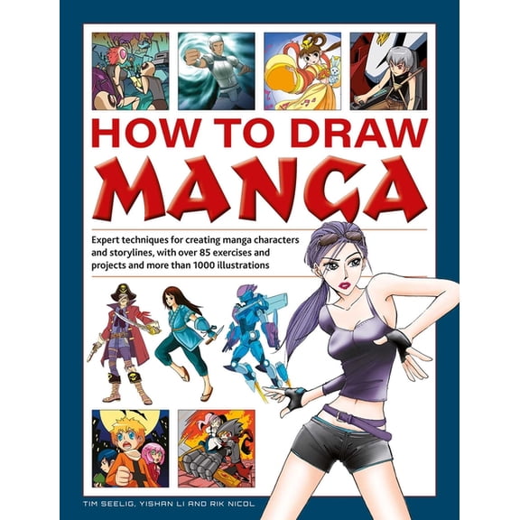 How to Draw Manga: Expert Techniques for Creating Manga Characters and Storylines, with Over 85 Exercises and Projects, , (Hardcover)
