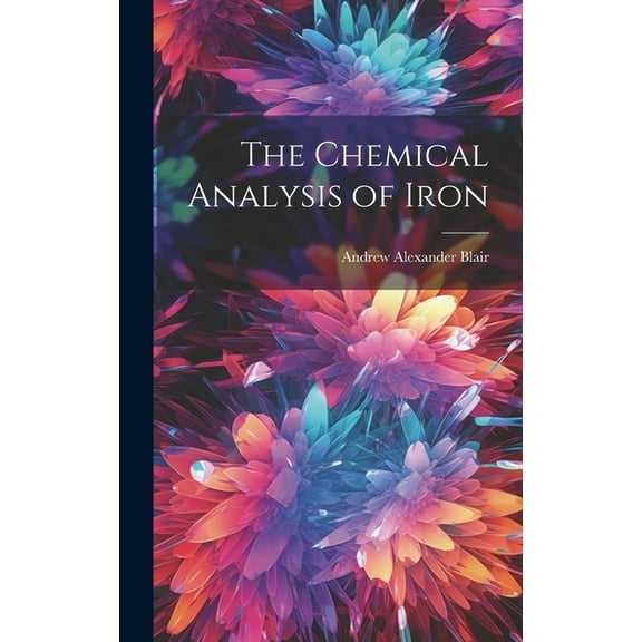 The Chemical Analysis of Iron (Hardcover)