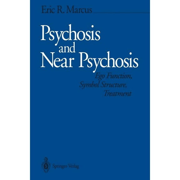 Psychosis and Near Psychosis: Ego Function, Symbol Structure, Treatment, (Paperback)