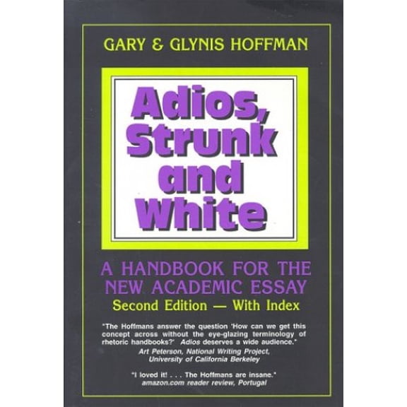 Pre-Owned Adios, Strunk and White: A Handbook for the New Academic Essay (Paperback) 0937363154 9780937363157