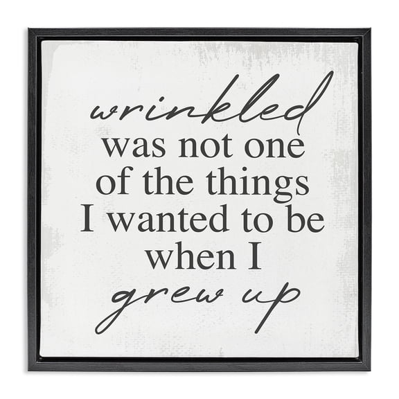 Stupell Industries Traditional Sassy Wrinkled Aging Phrase Black Floating Frame Canvas Art, 18 x 18, by Lil' Rue