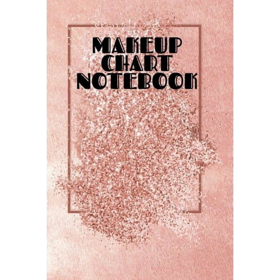 Makeup Chart Notebook: Make Up Artist Face Charts Practice Paper For Painting Face On Paper With Real Make-Up Brushes &a, (Paperback)