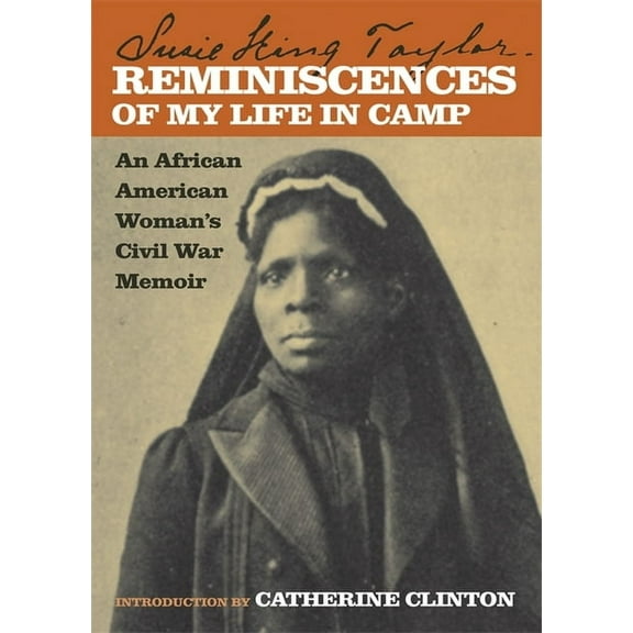 Reminiscences of My Life in Camp: An African American Woman's Civil War Memoir, (Paperback)