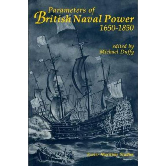 Exeter Maritime Studies Parameters of British Naval Power, 1650, (Paperback)