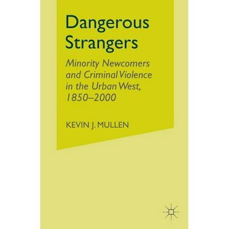 Dangerous Strangers Minority Newcomers And Criminal
