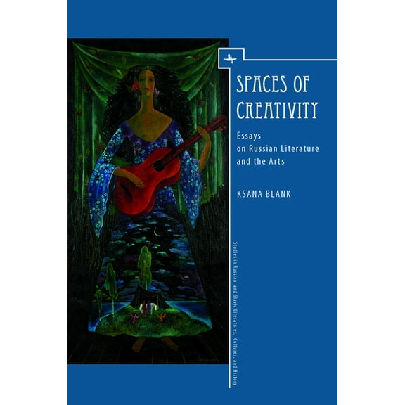 Studies in Russian and Slavic Literature Spaces of Creativity (Eng): Essays on Russian Literature and the Arts, (Hardcover)