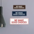 thumbnail image 2 of Signs ByLITA Standard We Make Good Choices Sign (Red) - Large, 2 of 6