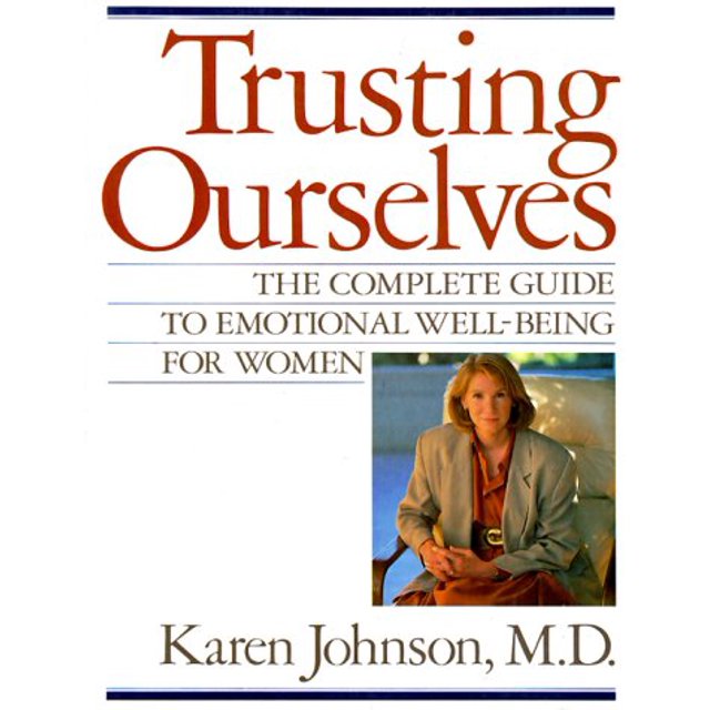 Trusting Ourselves: The Complete Guide to Emotional Well-Being for Women