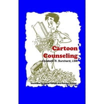 Cartoon Counseling: Healthy Relationships for Individuals, Couples, and Families, (Paperback)