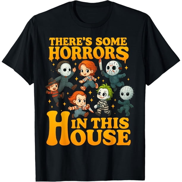 There Some Horrors in This House - Camiseta divertida de personajes de terror