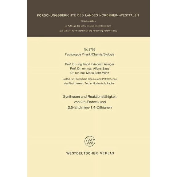 Forschungsberichte Des Landes Nordrhein- Synthesen Und Reaktionsfähigkeit Von 2.5-Endoxi- Und 2.5-Endimino-1.4-Dithianen, Book 2755, (Paperback)