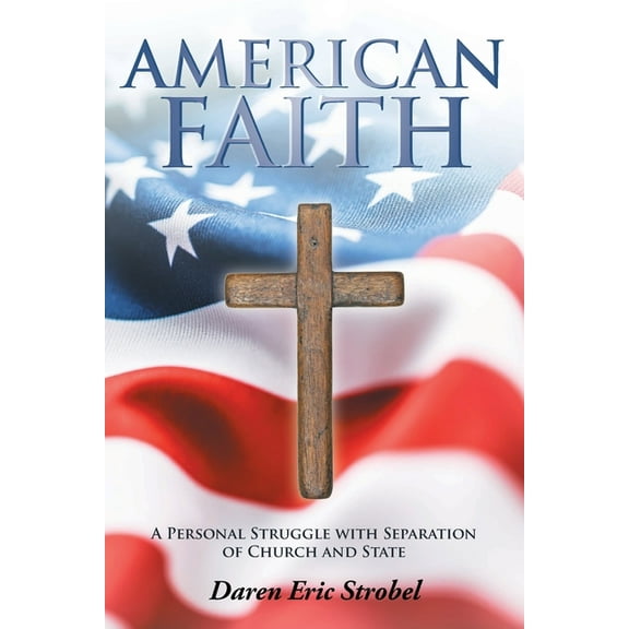 American Faith: A Personal Struggle with Separation of Church and State, (Paperback)