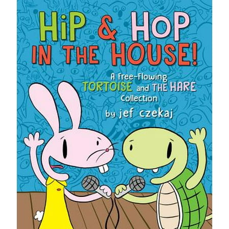Hip & Hop in the House! (A Hip & Hop Book) : A Free-flowing Tortoise and the Hare