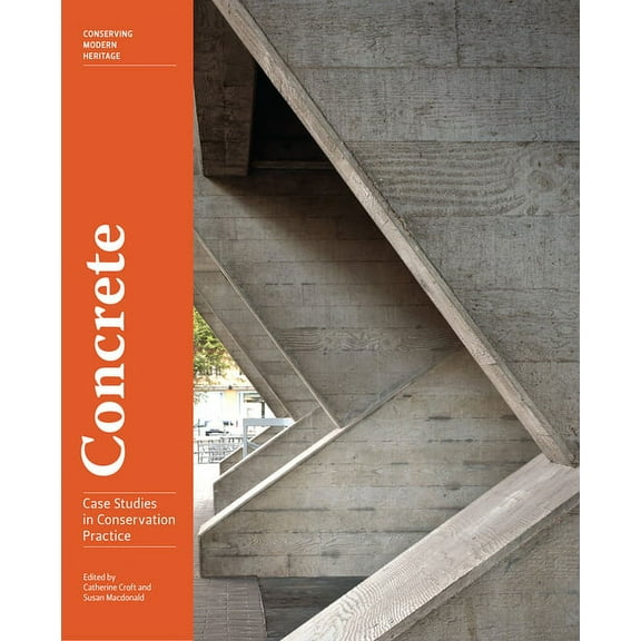 Conserving Modern Heritage: Concrete : Case Studies in Conservation Practice (Paperback)