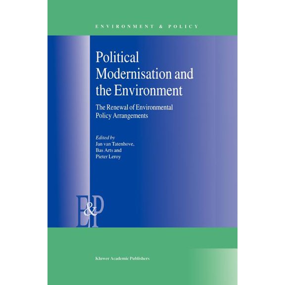 Environment & Policy Political Modernisation and the Environment: The Renewal of Environmental Policy Arrangements, Book 24, (Paperback)