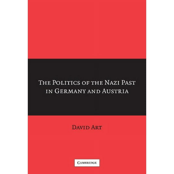 The Politics of the Nazi Past in Germany and Austria, (Hardcover)