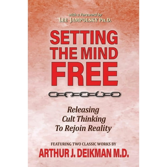 Setting the Mind Free: Releasing Cult Thinking to Rejoin Reality, (Paperback)