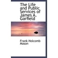thumbnail image 1 of The Life and Public Services of James A. Garfield (Hardcover), 1 of 1