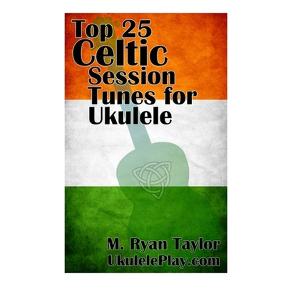 Pre-Owned Top 25 Celtic Session Tunes for Ukulele: Campanella-style arrangements of 25 of the most popular (Paperback) by M Ryan Taylor