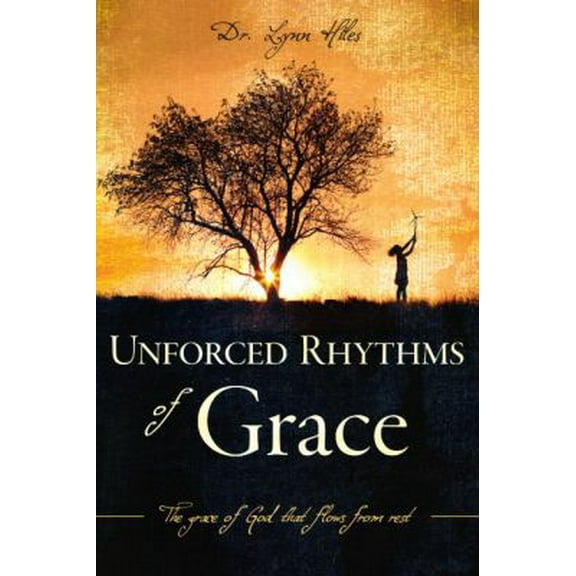 Pre-Owned Unforced Rhythms of Grace: The Grace of God That Flows From Rest (Paperback) 0983903409 9780983903406