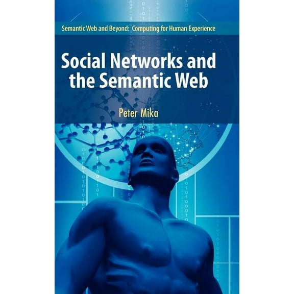Semantic Web and Beyond Social Networks and the Semantic Web, Book 5, (Hardcover)