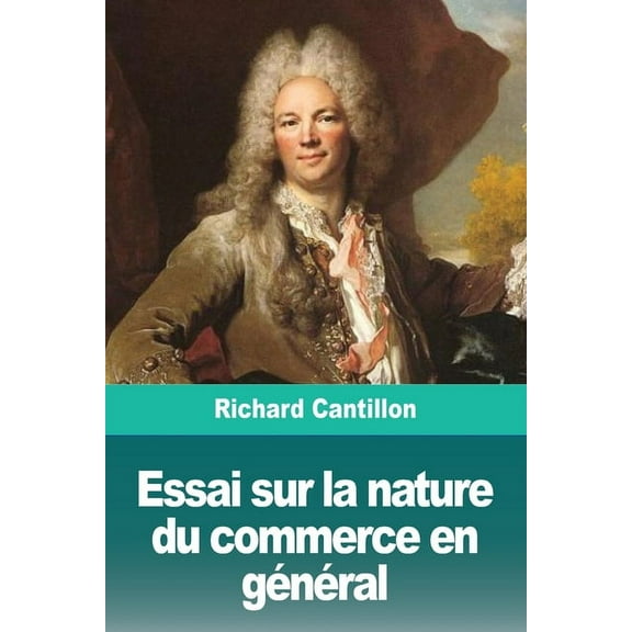 Essai sur la nature du commerce en général, (Paperback)
