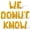 Gold, variant on Letter Balloons - WE DONUT KNOW 16" Inch Alphabet Letters Foil Mylar Balloon Baby Shower Party Banner (Gold)
