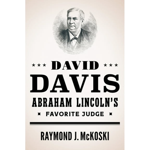 David Davis, Abraham Lincoln's Favorite Judge, (Hardcover)