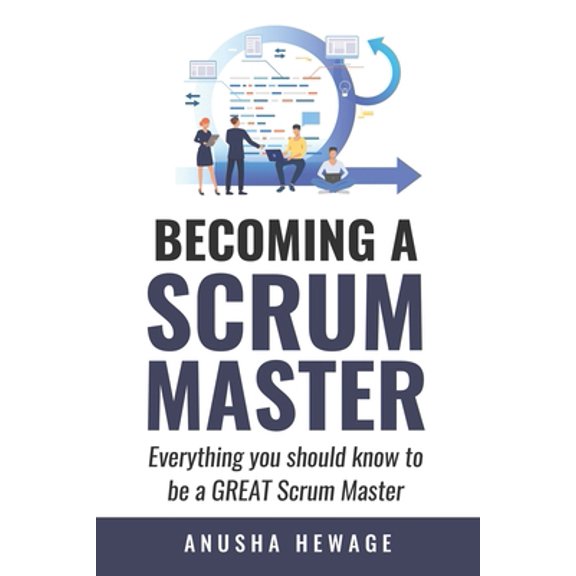 Pre-Owned Becoming A Great Scrum Master: Everything you need know to be a great scrum master (Paperback) 1671367588 9781671367586