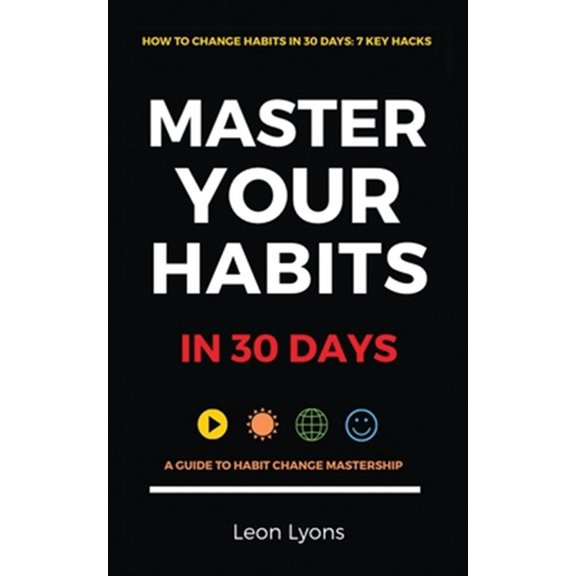 Pre-Owned How To Change Habits in 30 Days: A Guide How To Master Key Changes (Paperback)
