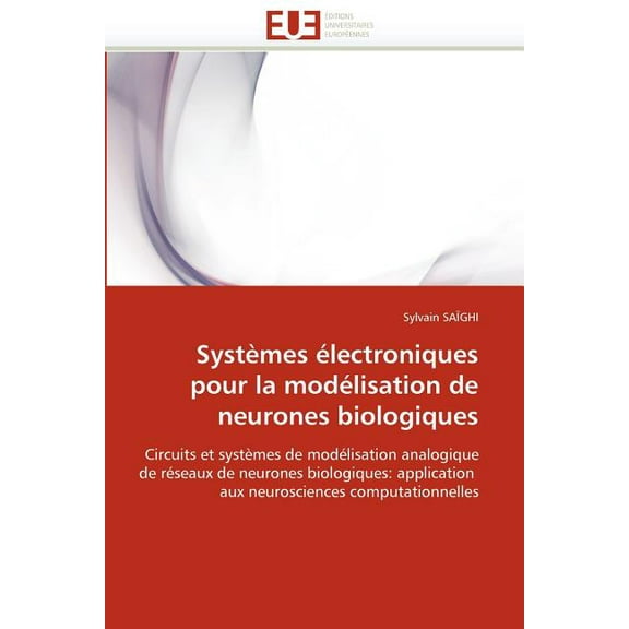 Omn.Univ.Europ.: Systèmes Électroniques Pour La Modélisation de Neurones Biologiques (Paperback)