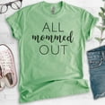 thumbnail image 2 of All Mommed Out Shirt, Unisex Women's Shirt, Mama Shirt, Mother Shirt, Sarcastic Mom Shirt, Tired Mom Shirt, Heather Apple Green, Large, 2 of 6