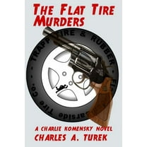 Charlie Komensky: The Flat Tire Murders (Series #1) (Paperback)