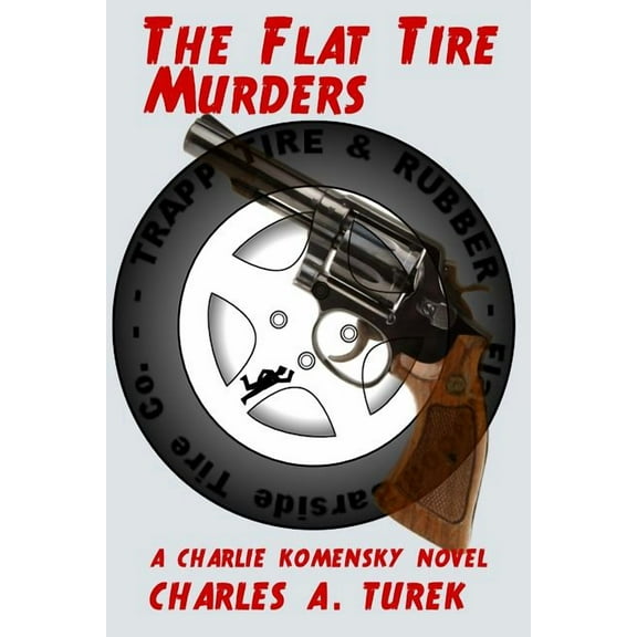 Charlie Komensky: The Flat Tire Murders (Series #1) (Paperback)