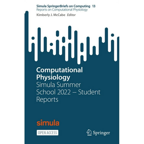 Computational Physiology: Simula Summer School 2022 - Student Reports, (Paperback)
