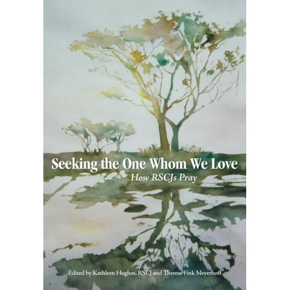 Seeking the One Whom We Love: How RSCJ Pray, (Paperback)