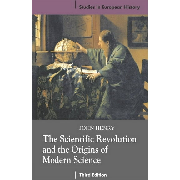 Studies in European History The Scientific Revolution and the Origins of Modern Science, Book 30, (Paperback)