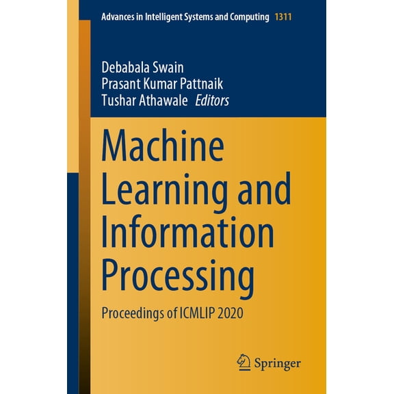 Advances in Intelligent Systems and Comp Machine Learning and Information Processing: Proceedings of Icmlip 2020, Book 1311, (Paperback)
