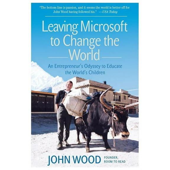 Leaving Microsoft to Change the World: An Entrepreneur's Odyssey to Educate the World's Children, (Paperback)