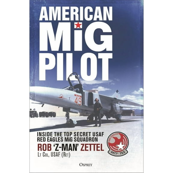 American MIG Pilot: Inside the Top Secret USAF "Red Eagles" MIG Squadron, (Hardcover)
