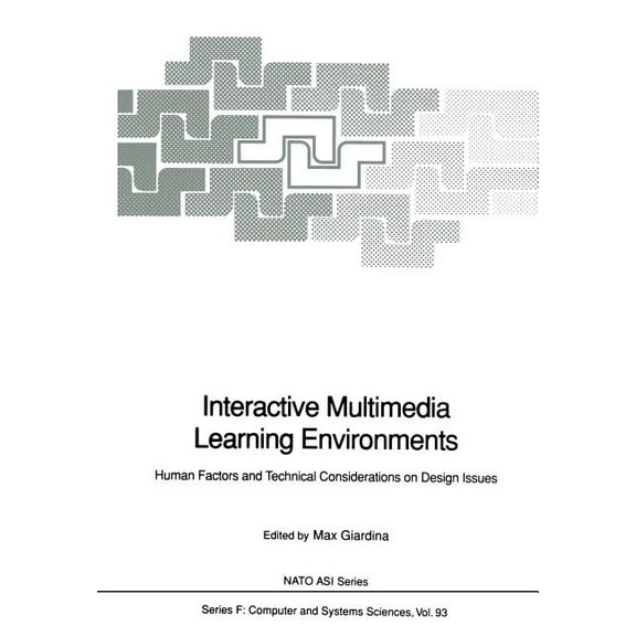 NATO Asi Subseries F: Interactive Multimedia Learning Environments: Human Factors and Technical Considerations on Design Issues, Book 93, (Paperback)