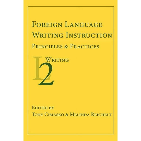 Second Language Writing: Foreign Language Writing Instruction: Principles and Practices (Paperback)