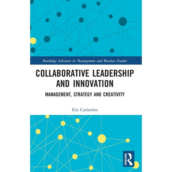 Routledge Advances in Management and Bus Collaborative Leadership and Innovation: Management, Strategy and Creativity, (Paperback)