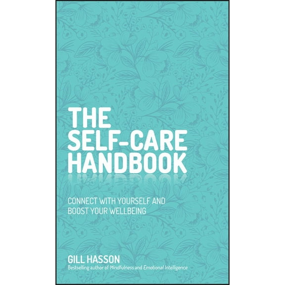 The Self-Care Handbook: Connect with Yourself and Boost Your Wellbeing, (Hardcover)