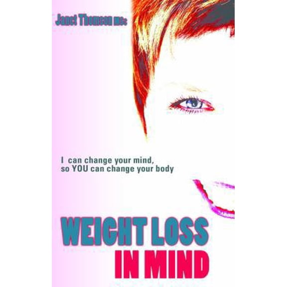 Pre-Owned Weight Loss in Mind: Totally Change How You Think and Feel About Food and Watch the Inches Come Off (Paperback) 1906510350 9781906510350