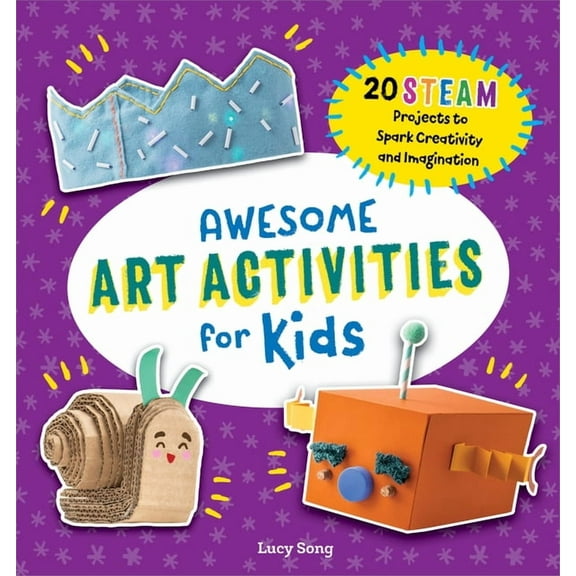 Awesome Steam Activities for Kids Awesome Art Activities for Kids: 20 Steam Projects to Spark Creativity and Imagination, (Paperback)
