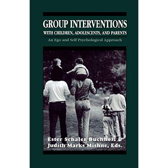 Group Interventions with Children, Adolescents, and Parents Group Interventions With Children, Adolescents, and Parents Group Interventions With ... and Self Psychological Approach (Master Work)