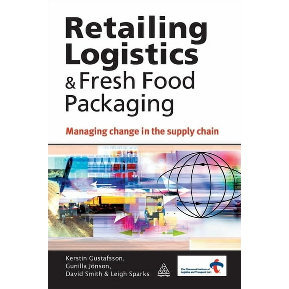 Retailing Logistics & Fresh Food Packaging: Managing Change in the Supply Chain (Paperback)